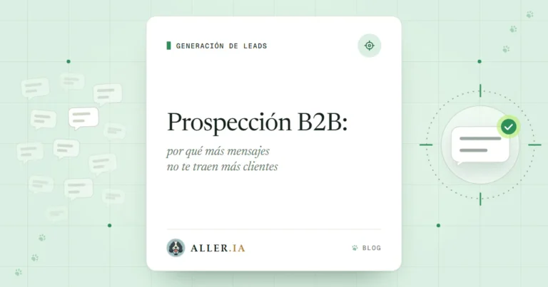 Prospección B2B: por qué más mensajes no te traen más clientes